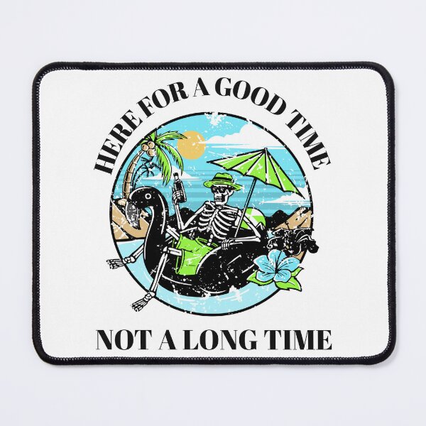 Item preview, Here For A Good Time, Not A Long Time designed and sold by KathteeDesign.