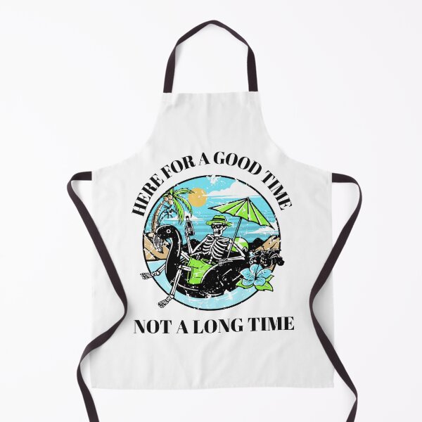 Item preview, Here For A Good Time, Not A Long Time designed and sold by KathteeDesign.