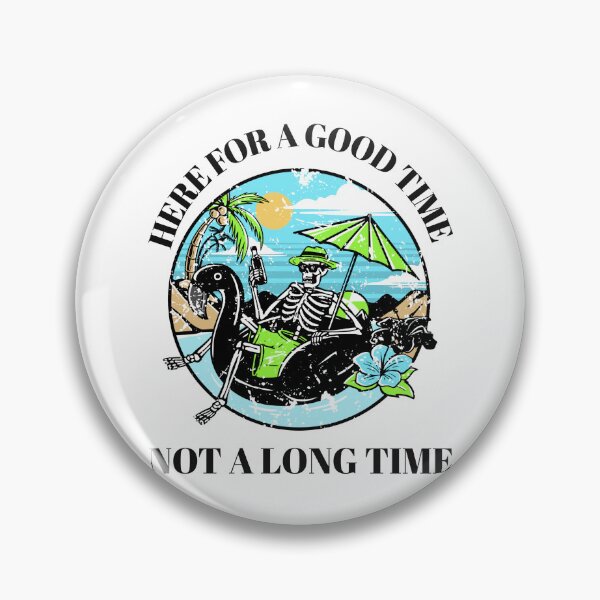 Item preview, Here For A Good Time, Not A Long Time  designed and sold by KathteeDesign.