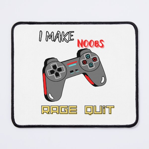 Item preview, Make Noob Rage Quit designed and sold by HdanRDesign.