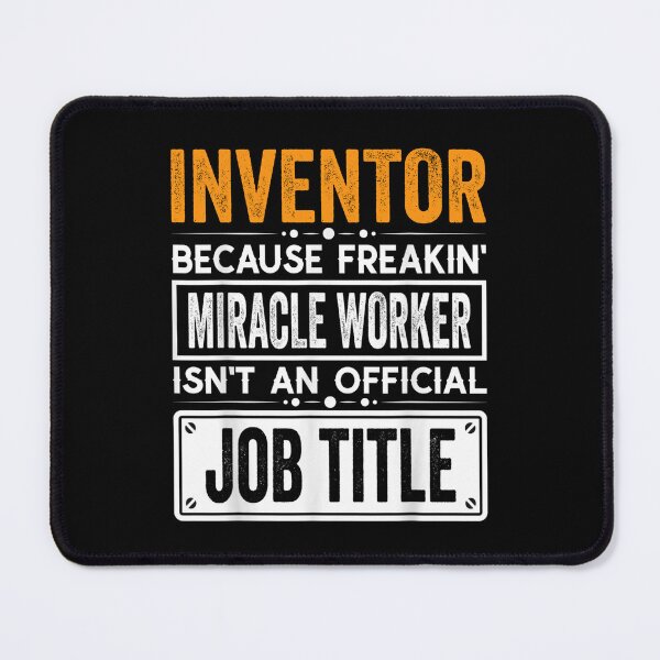 Item preview, inventor Because Freaking Miracle Worker Isn’t an Official Job Title, inventor Christmas Fathers Day shirt designed and sold by xlnv.