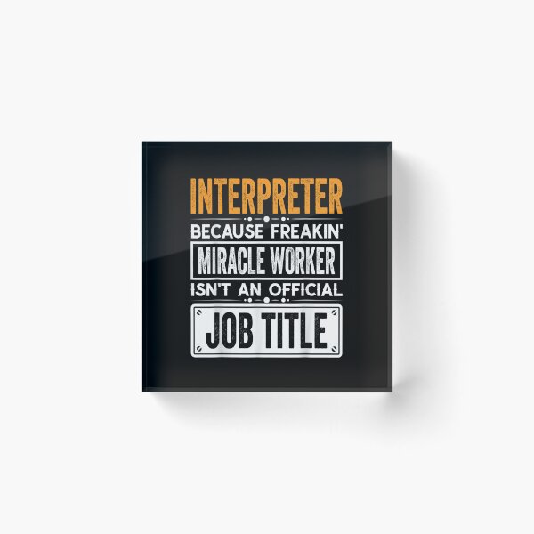 Item preview, interpreter Because Freaking Miracle Worker Isn’t an Official Job Title, interpreter Christmas Fathers Day shirt designed and sold by xlnv.