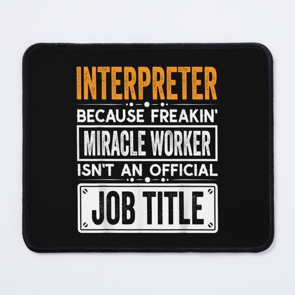 Item preview, interpreter Because Freaking Miracle Worker Isn’t an Official Job Title, interpreter Christmas Fathers Day shirt designed and sold by xlnv.