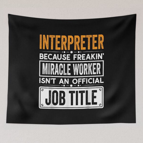 Item preview, interpreter Because Freaking Miracle Worker Isn’t an Official Job Title, interpreter Christmas Fathers Day shirt designed and sold by xlnv.