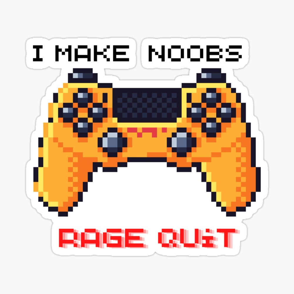 I Make Noobs Rage Quit Sticker for Sale by VibenGraphics