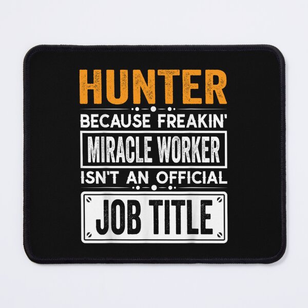 Item preview, hunter Because Freaking Miracle Worker Isn’t an Official Job Title, hunter Christmas Fathers Day shirt designed and sold by xlnv.