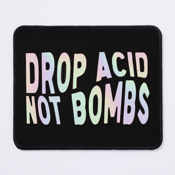 Item preview, Drop acid not bombs designed and sold by SwanDive.