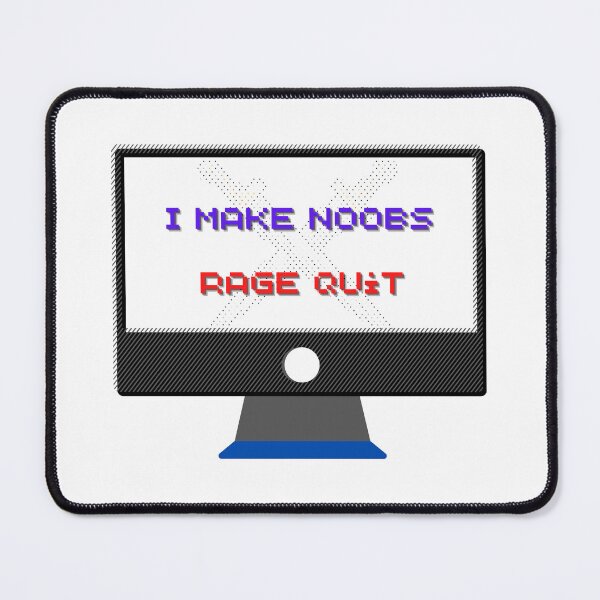 Item preview, Make Noob Rage Quit designed and sold by HdanRDesign.