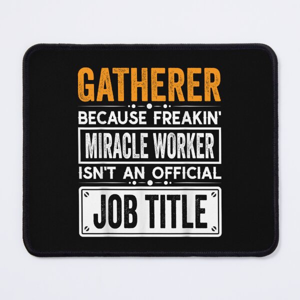 Item preview, gatherer Because Freaking Miracle Worker Isn’t an Official Job Title, gatherer Christmas Fathers Day shirt designed and sold by xlnv.