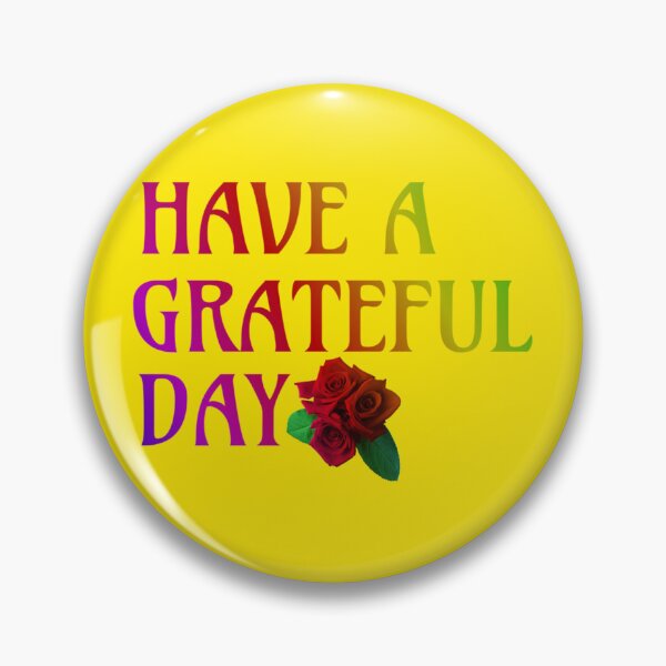 Item preview, Have a Grateful Day  designed and sold by Trigger413.