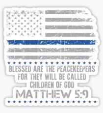 Blessed are The Peacekeepers, For They Will Be Called Children Of God ~ Matthew 5:9 Sticker