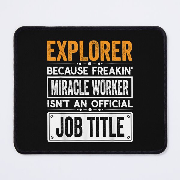 Item preview, explorer Because Freaking Miracle Worker Isn’t an Official Job Title, explorer Christmas Fathers Day shirt designed and sold by xlnv.