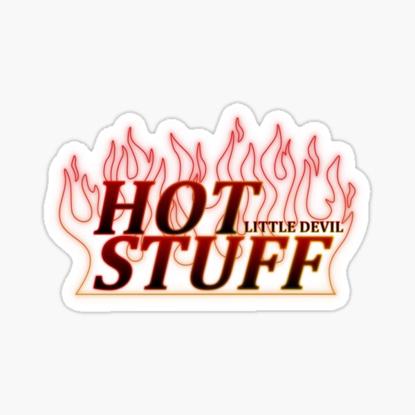 "Hot Stuff" Sticker for Sale by baddrawnme Redbubble