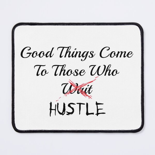 Item preview, Good Things Come To Those Who HUSTLE designed and sold by SyPhelan.