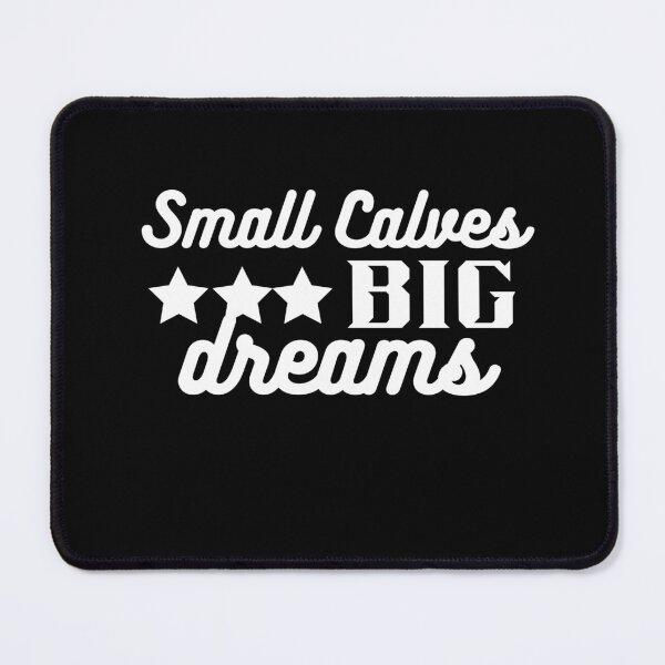 Item preview, small calves big dreams muscle designed and sold by PrintLess-77.