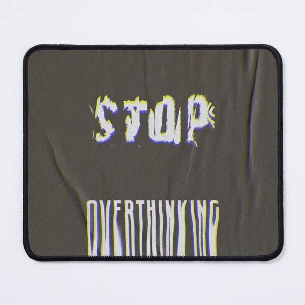 Item preview, Stop Overthinking designed and sold by stuxed.