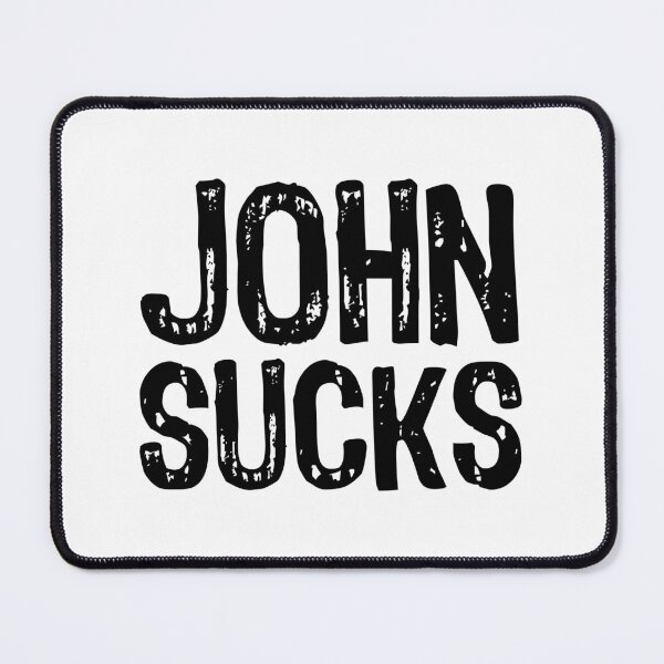 Item preview, John Sucks designed and sold by The "I Love Everything" Shop.