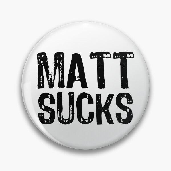Item preview, Matt Sucks designed and sold by The "I Love Everything" Shop.