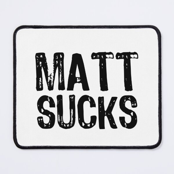 Item preview, Matt Sucks designed and sold by The "I Love Everything" Shop.