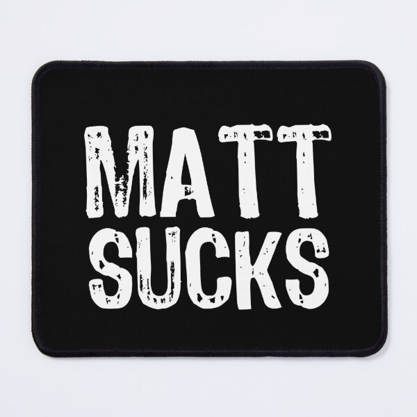 Item preview, Matt Sucks designed and sold by The "I Love Everything" Shop.