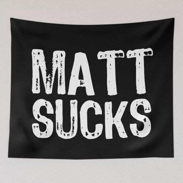 Item preview, Matt Sucks designed and sold by The "I Love Everything" Shop.