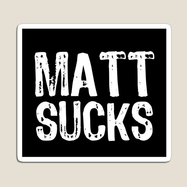 EW: Matt Sucks