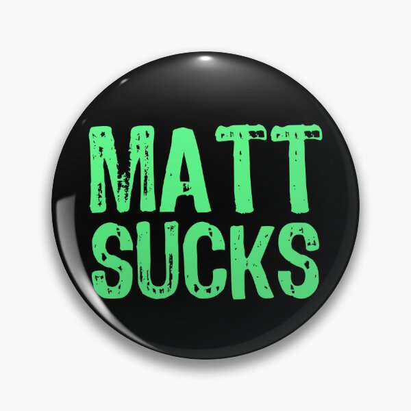 Item preview, Matt Sucks designed and sold by The "I Love Everything" Shop.