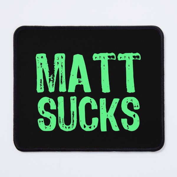 Item preview, Matt Sucks designed and sold by The "I Love Everything" Shop.