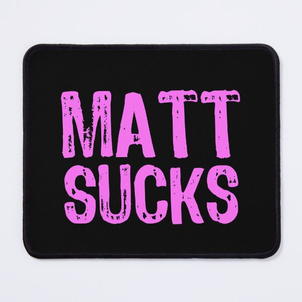 Item preview, Matt Sucks designed and sold by The "I Love Everything" Shop.