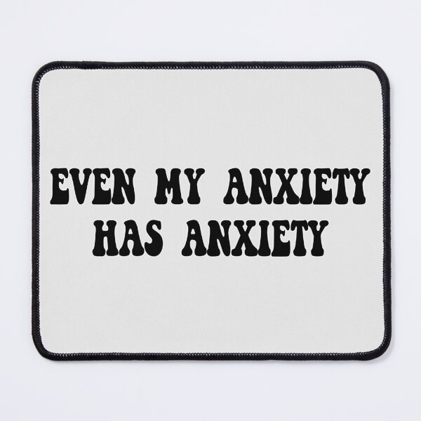 Item preview, Even My Anxiety Has Anxiety - Funny Anxiety Pun designed and sold by Avani01.