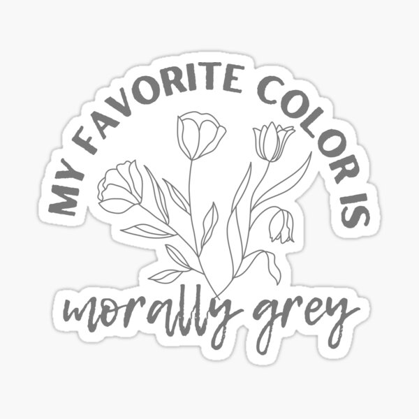 "My favorite color is Morally Grey" Sticker for Sale by magicstore3