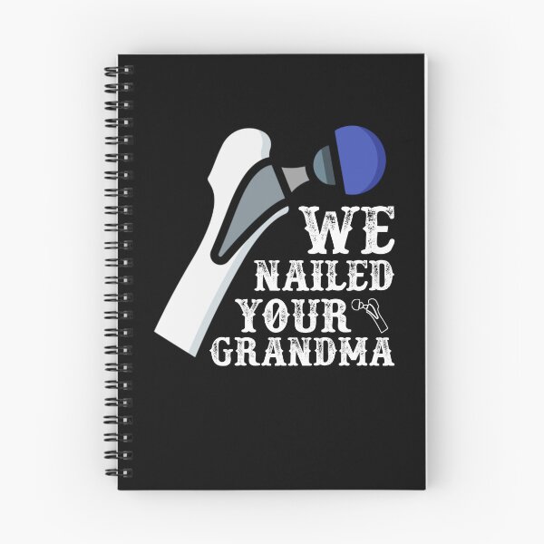 Item preview, We Nailed Your Grandma, Funny Ortho Hip Surgery designed and sold by Mohamedprf.