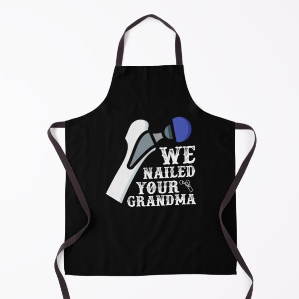 Item preview, We Nailed Your Grandma, Funny Ortho Hip Surgery designed and sold by Mohamedprf.