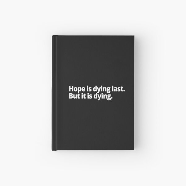 Item preview, Hope is dying last. But it is dying. designed and sold by WittyChest.