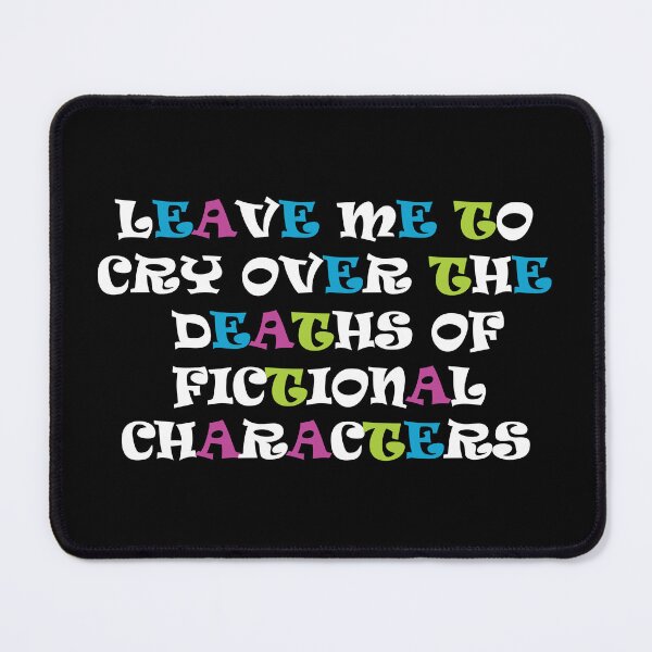 Item preview, Leave me to cry over the deaths of fictional characters  designed and sold by mixtape80.