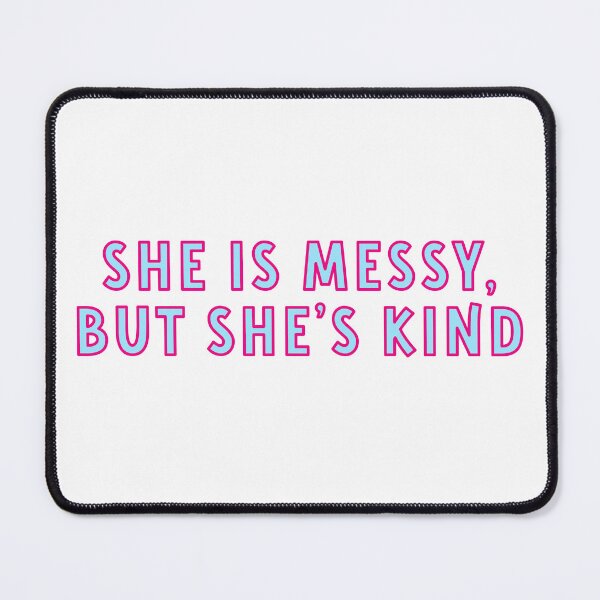 Item preview, She is messy but she’s kind broadway quote designed and sold by taylor-lang.