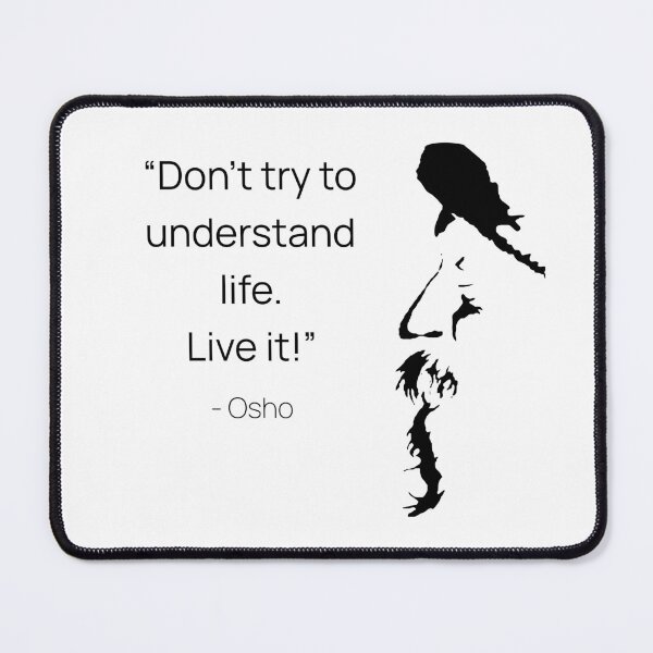 Item preview, Don't try to understand life. Live it! Osho Quote – To Turn You Outside In! - text design designed and sold by RetComly.