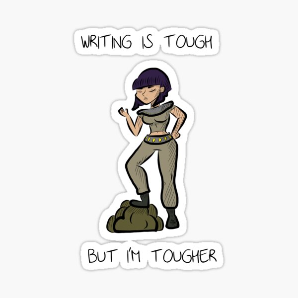 Writing is tough but I'm tougher Pegatina