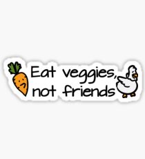 Eat veggies not friends Sticker
