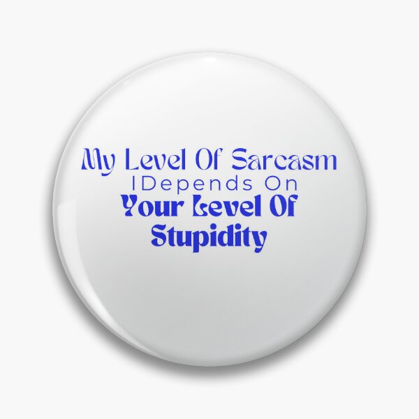 Item preview, My Level Of Sarcasm Depends On Your Level Of Stupidity/ Sarcastic /Funny Quotes /Country Music designed and sold by Alexa5454.
