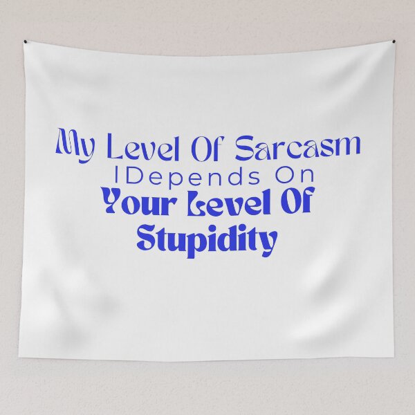 Item preview, My Level Of Sarcasm Depends On Your Level Of Stupidity/ Sarcastic /Funny Quotes /Country Music designed and sold by Alexa5454.