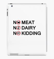 Vegan: no meat, no dairy, no kidding! iPad Case/Skin