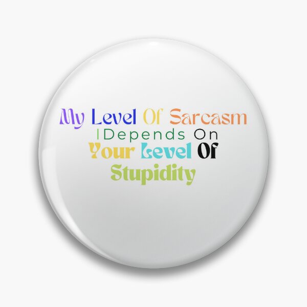 Item preview, My Level Of Sarcasm Depends On Your Level Of Stupidity/ Sarcastic /Funny Quotes /Country Music designed and sold by Alexa5454.
