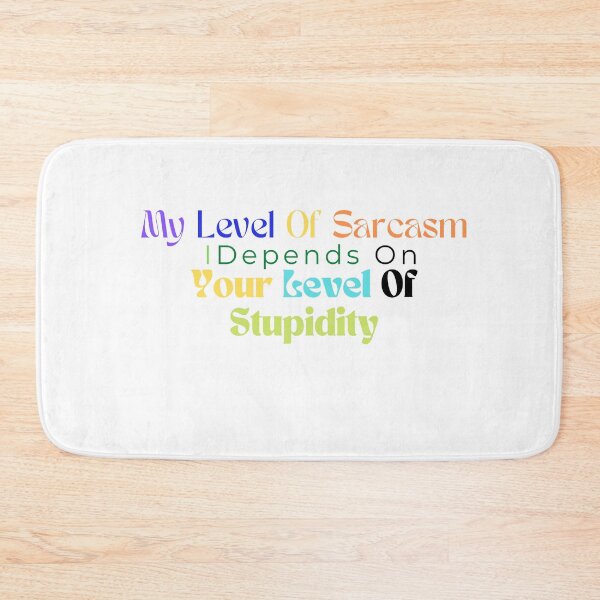 Item preview, My Level Of Sarcasm Depends On Your Level Of Stupidity/ Sarcastic /Funny Quotes /Country Music designed and sold by Alexa5454.