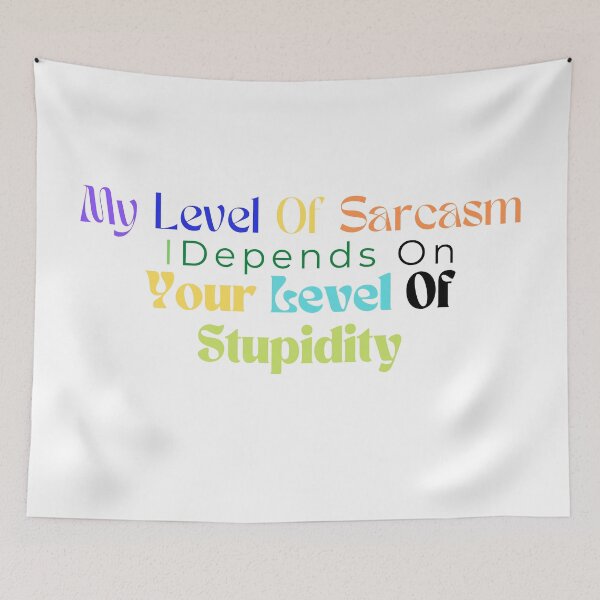 Item preview, My Level Of Sarcasm Depends On Your Level Of Stupidity/ Sarcastic /Funny Quotes /Country Music designed and sold by Alexa5454.