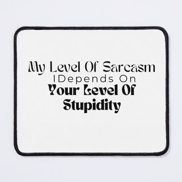 Item preview,  My Level Of Sarcasm Depends On Your Level Of Stupidity/ Sarcastic /Funny Quotes /Country Music designed and sold by Alexa5454.