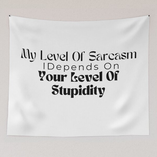 Item preview,  My Level Of Sarcasm Depends On Your Level Of Stupidity/ Sarcastic /Funny Quotes /Country Music designed and sold by Alexa5454.