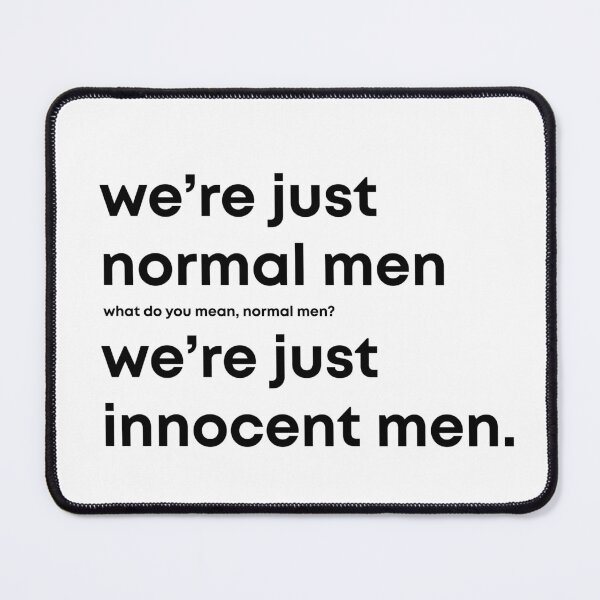 Item preview, We're just normal men. W're just innocent men. designed and sold by mmatt007.