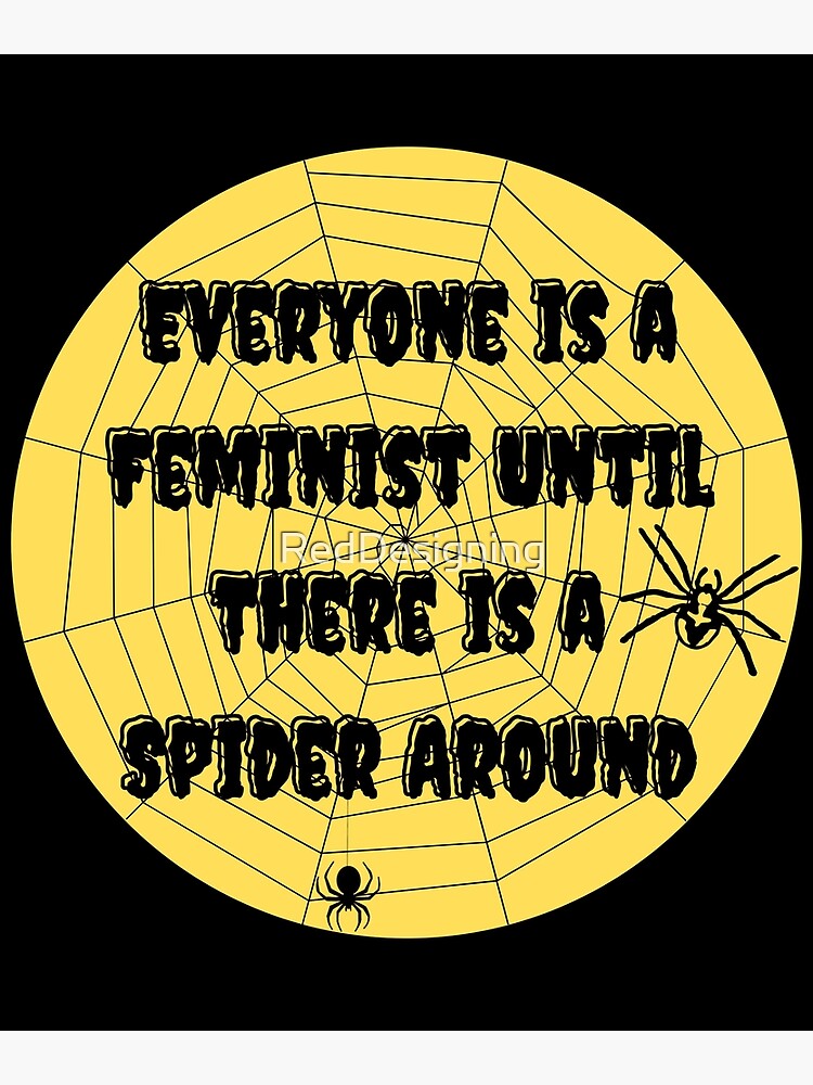 Everyone's A Feminist Until There Is A Spider Around