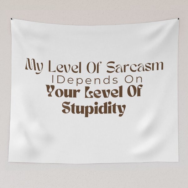 Item preview, My Level Of Sarcasm Depends On Your Level Of Stupidity/ Sarcastic /Funny Quotes /Country Music designed and sold by Alexa5454.